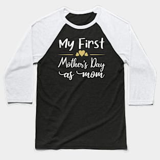 My First Mothers day As A Mom Funny pregnancy baby Mothers Day Baseball T-Shirt